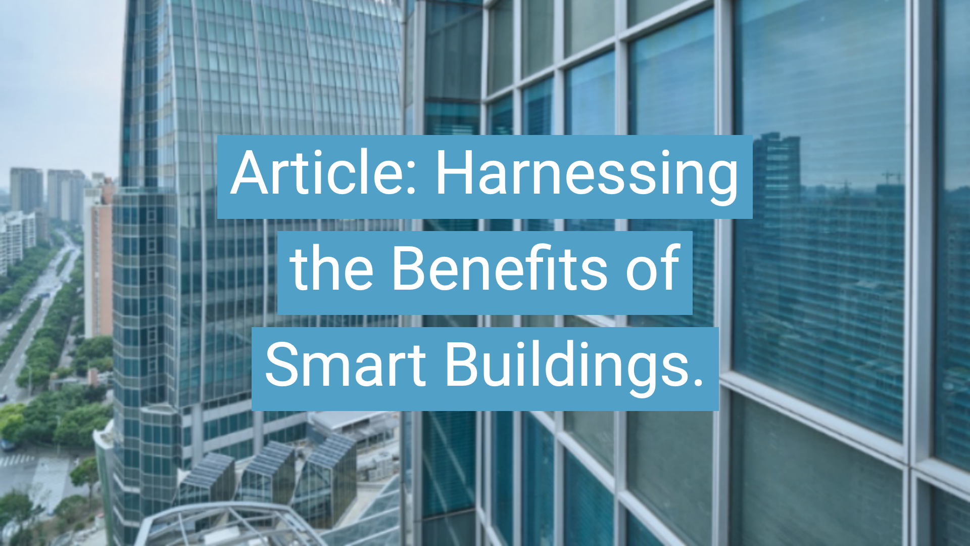Harnessing the Benefits of Smart Buildings